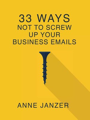 cover image of 33 Ways Not to Screw Up Your Business Emails